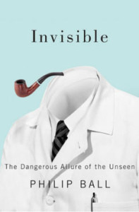 Philip Ball, 05 : An Interview with Philip Ball on his new book: Invisible